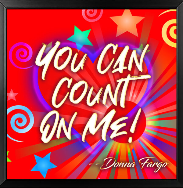 HEART HUGS 6" x 6" You Can Count On Me! Framed Inspirational Message by Donna Fargo